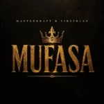 Masterkraft - Mufasa Ft. Firstklaz