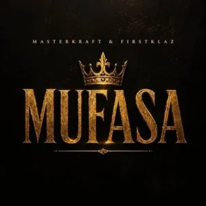 Masterkraft - Mufasa Ft. Firstklaz